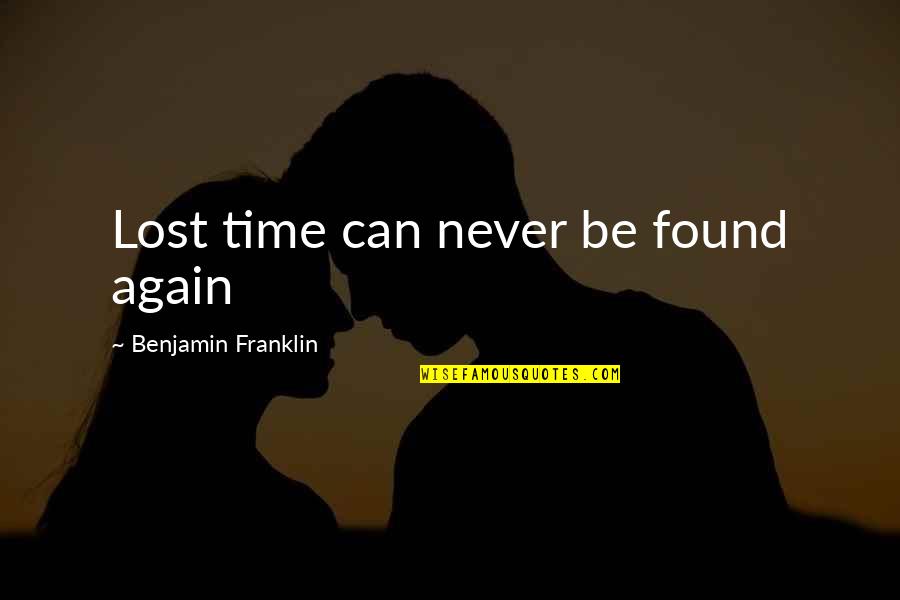 Gli Spietati Quotes By Benjamin Franklin: Lost time can never be found again