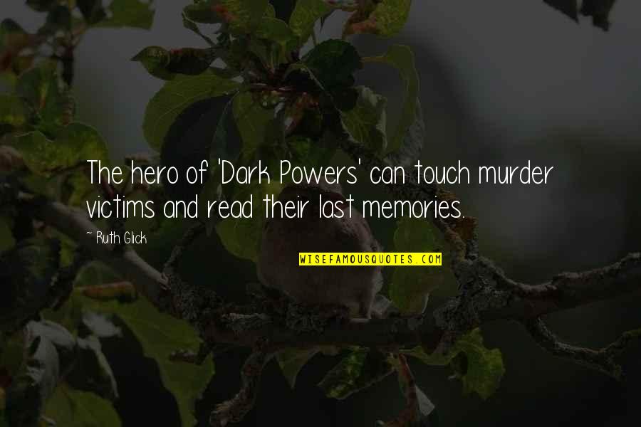 Glick Quotes By Ruth Glick: The hero of 'Dark Powers' can touch murder