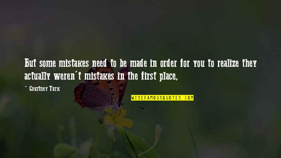 Glicksman Orthodontics Quotes By Courtney Turk: But some mistakes need to be made in Glicksman Orthodontics Quotes By Courtney Turk: But some mistakes need to be made in