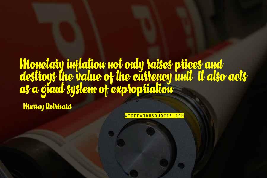 Glickstein Law Quotes By Murray Rothbard: Monetary inflation not only raises prices and destroys