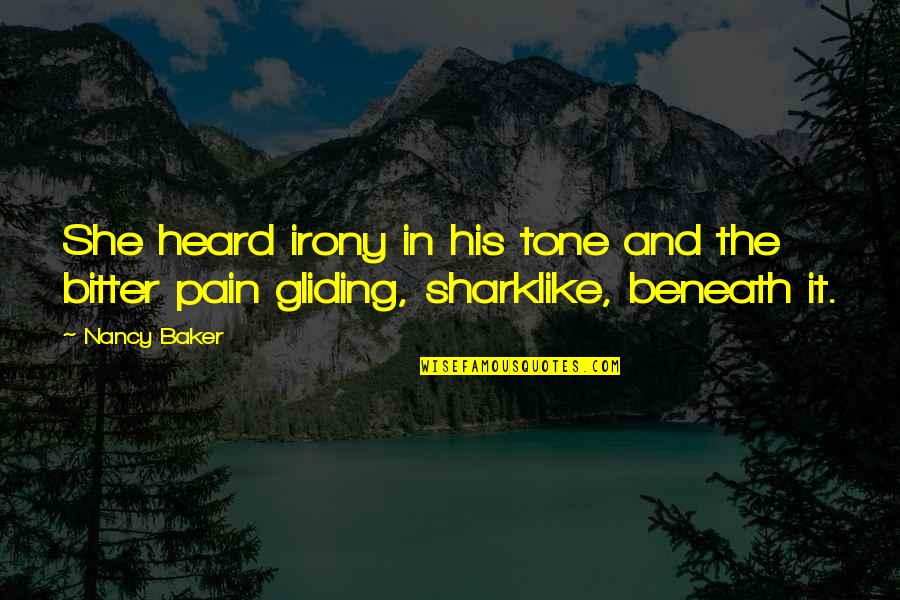 Gliding All Over Quotes By Nancy Baker: She heard irony in his tone and the