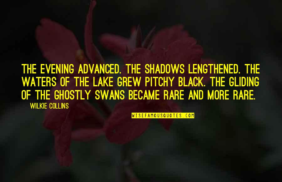 Gliding All Over Quotes By Wilkie Collins: The evening advanced. The shadows lengthened. The waters