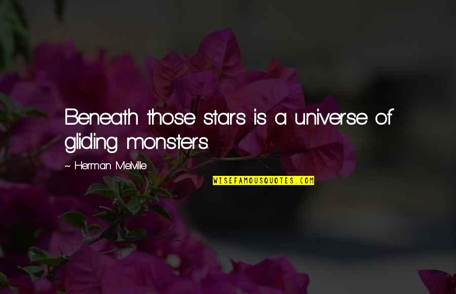 Gliding Quotes By Herman Melville: Beneath those stars is a universe of gliding Gliding Quotes By Herman Melville: Beneath those stars is a universe of gliding