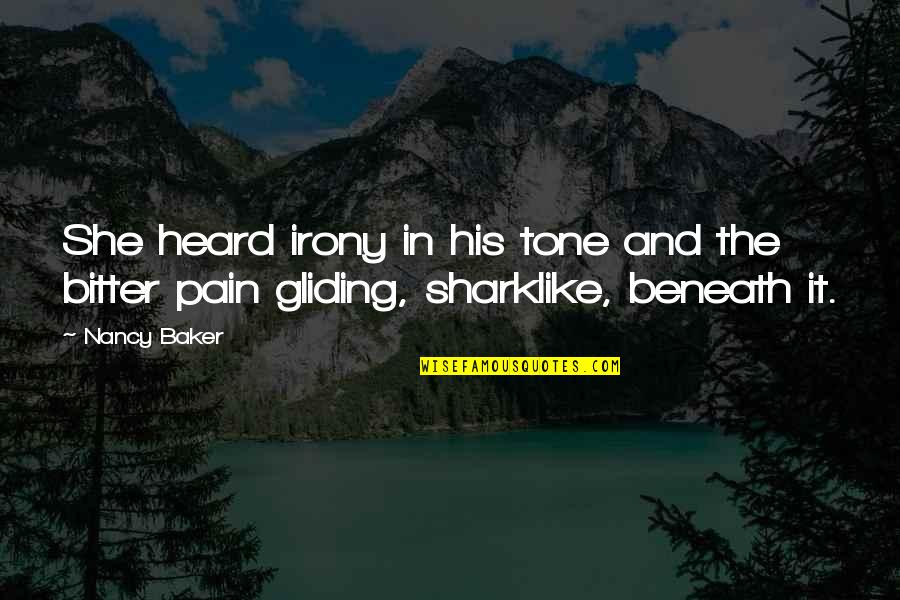 Gliding Quotes By Nancy Baker: She heard irony in his tone and the