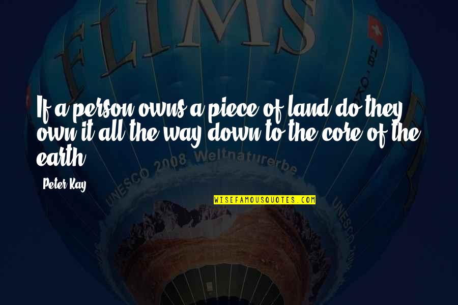 Gliding Quotes By Peter Kay: If a person owns a piece of land
