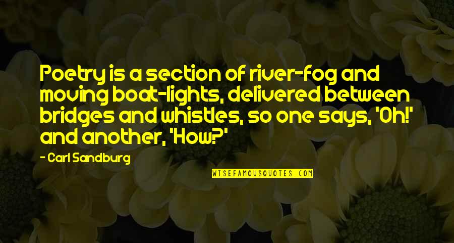 Glidoxide Quotes By Carl Sandburg: Poetry is a section of river-fog and moving