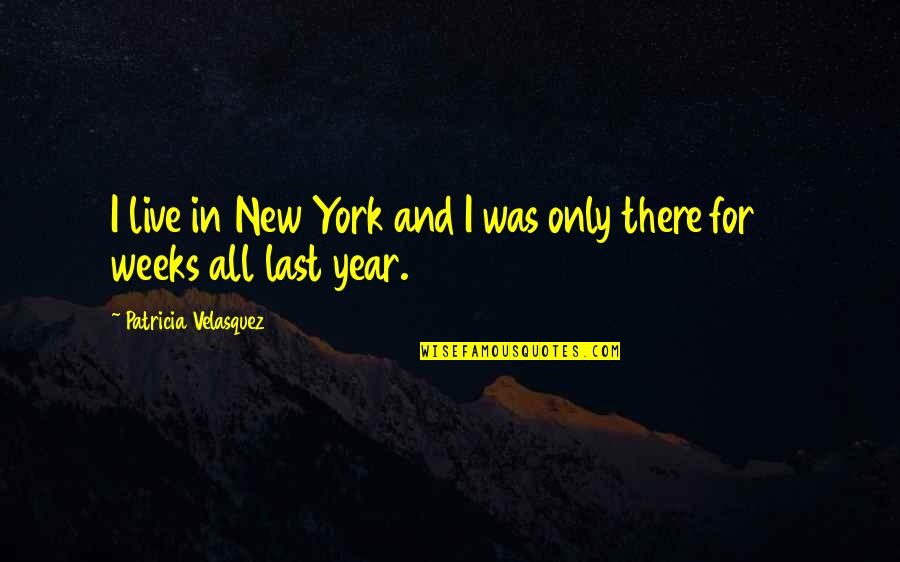 Gliederfuesser Quotes By Patricia Velasquez: I live in New York and I was
