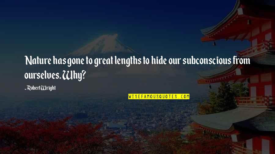 Gligor Gucev Quotes By Robert Wright: Nature has gone to great lengths to hide