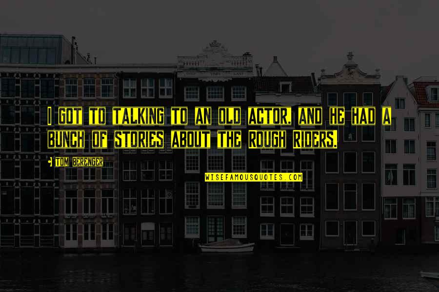 Gligorov Strumica Quotes By Tom Berenger: I got to talking to an old actor,