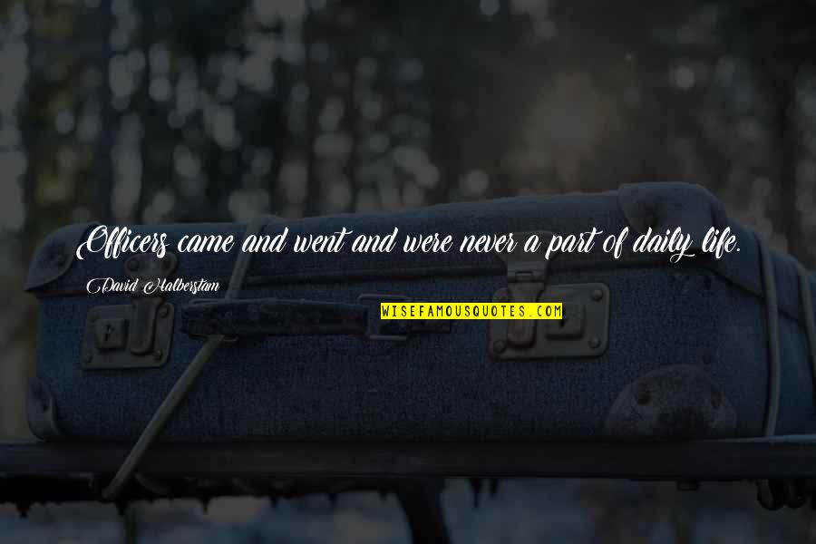 Glikeriya Shirokova Quotes By David Halberstam: Officers came and went and were never a Glikeriya Shirokova Quotes By David Halberstam: Officers came and went and were never a