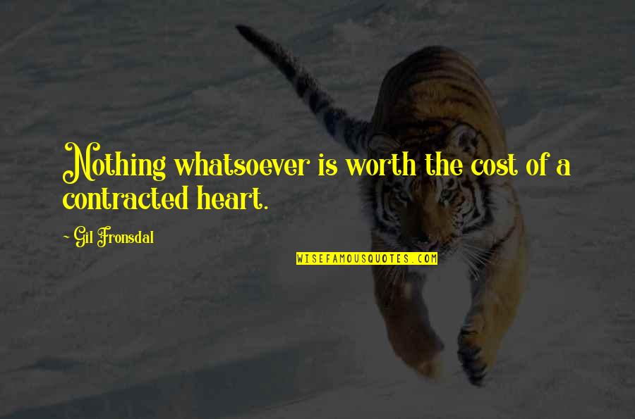Glikeriya Shirokova Quotes By Gil Fronsdal: Nothing whatsoever is worth the cost of a Glikeriya Shirokova Quotes By Gil Fronsdal: Nothing whatsoever is worth the cost of a
