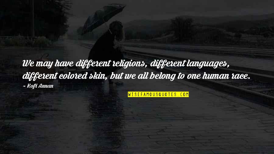 Glimmered Quotes By Kofi Annan: We may have different religions, different languages, different