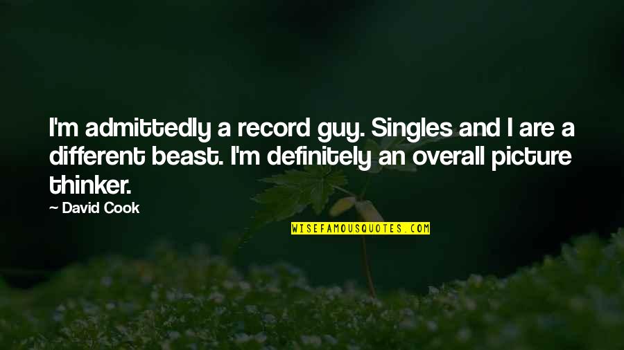 Glimmering Heights Quotes By David Cook: I'm admittedly a record guy. Singles and I