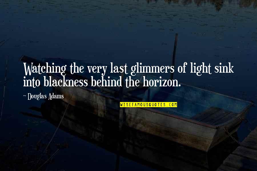 Glimmers Quotes By Douglas Adams: Watching the very last glimmers of light sink