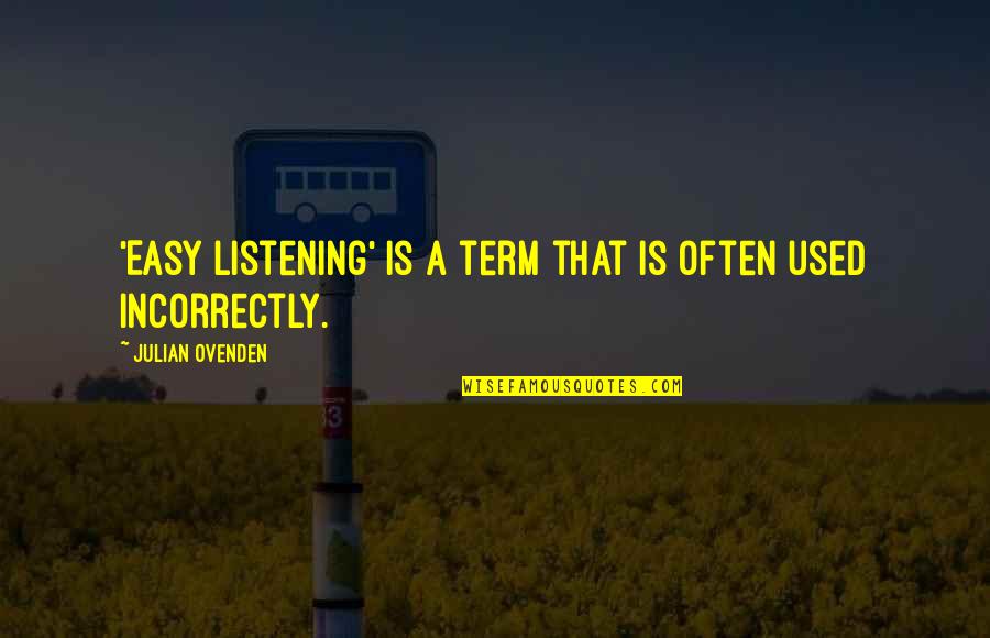 Glimmers Tour Quotes By Julian Ovenden: 'Easy listening' is a term that is often Glimmers Tour Quotes By Julian Ovenden: 'Easy listening' is a term that is often