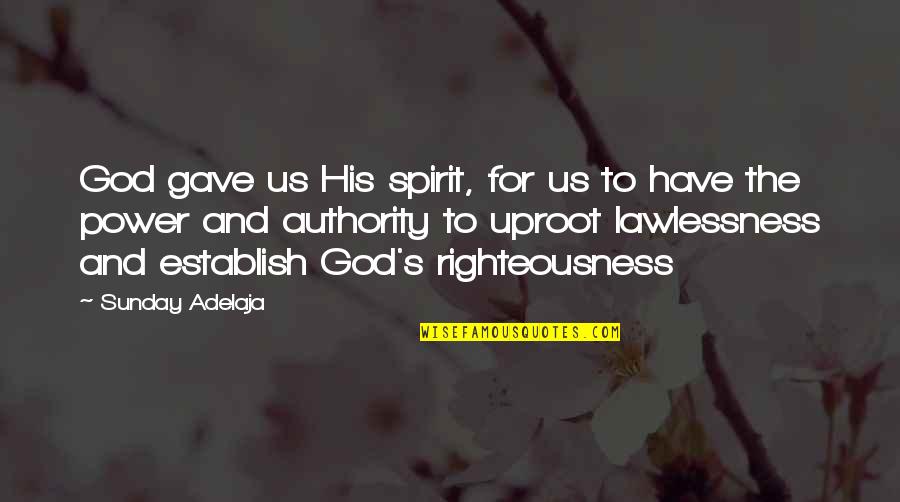 Glimm'ring Quotes By Sunday Adelaja: God gave us His spirit, for us to