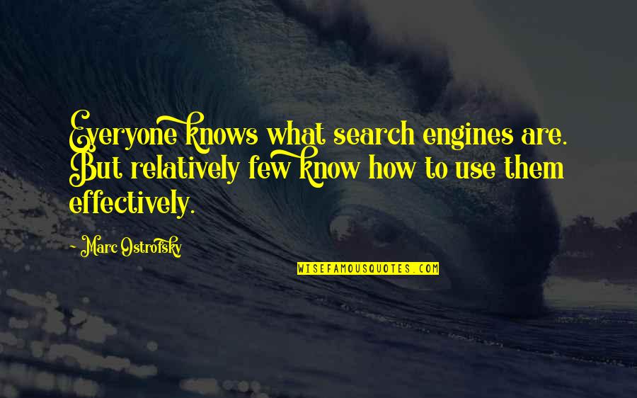 Glimpa's Quotes By Marc Ostrofsky: Everyone knows what search engines are. But relatively