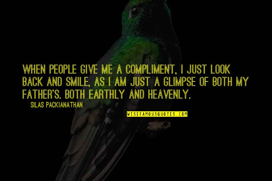 Glimpse Of Smile Quotes By Silas Packianathan: When people give me a compliment, I just
