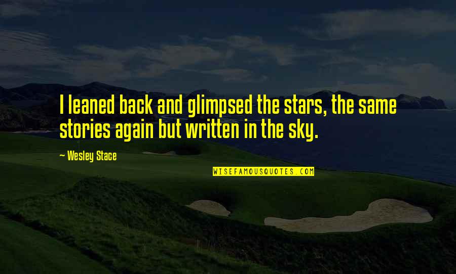 Glimpsed Quotes By Wesley Stace: I leaned back and glimpsed the stars, the