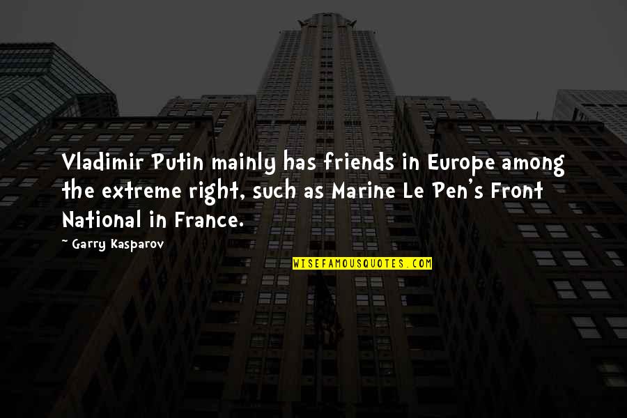 Glimpses Of India Quotes By Garry Kasparov: Vladimir Putin mainly has friends in Europe among