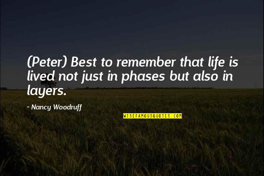 Glimse Quotes By Nancy Woodruff: (Peter) Best to remember that life is lived