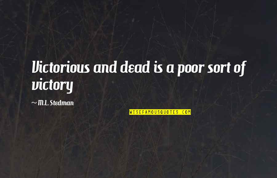 Glimser Quotes By M.L. Stedman: Victorious and dead is a poor sort of