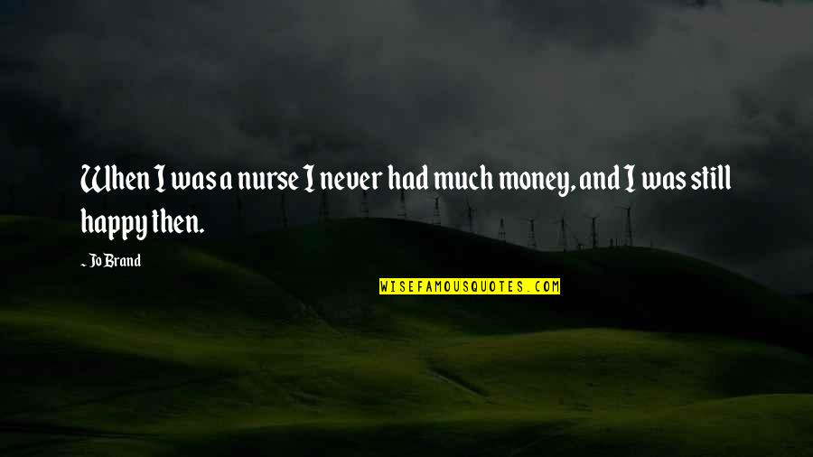 Glimt Part Quotes By Jo Brand: When I was a nurse I never had