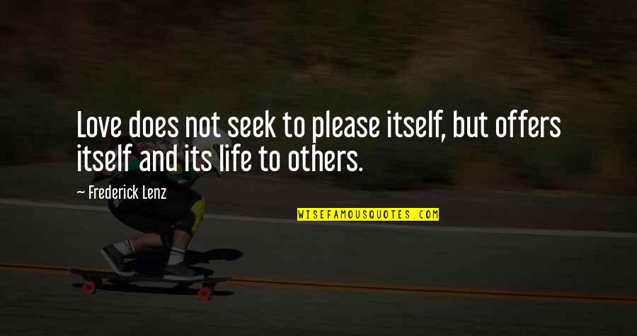 Glinamol Quotes By Frederick Lenz: Love does not seek to please itself, but