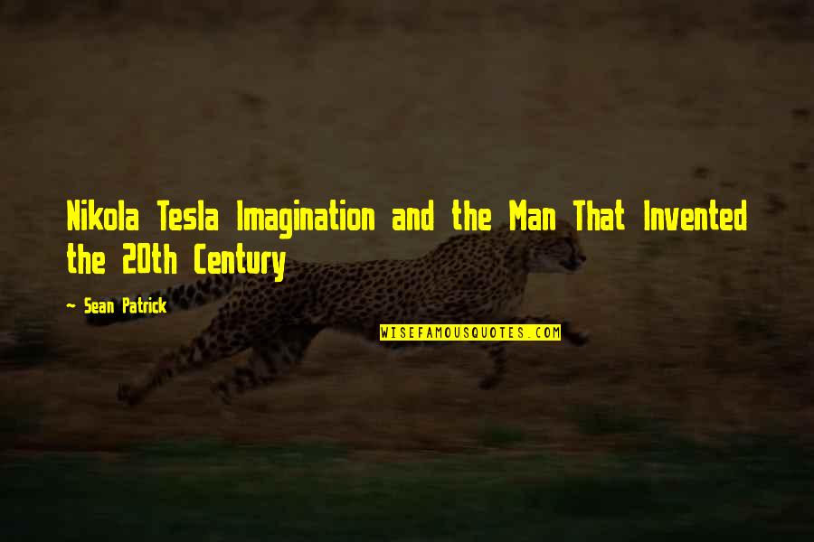Glinstening Quotes By Sean Patrick: Nikola Tesla Imagination and the Man That Invented