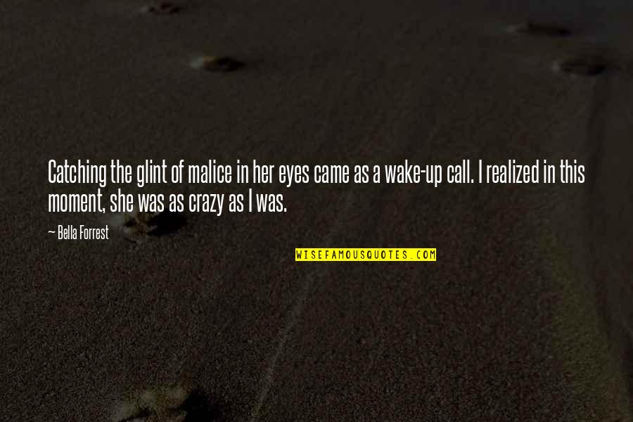Glint Quotes By Bella Forrest: Catching the glint of malice in her eyes