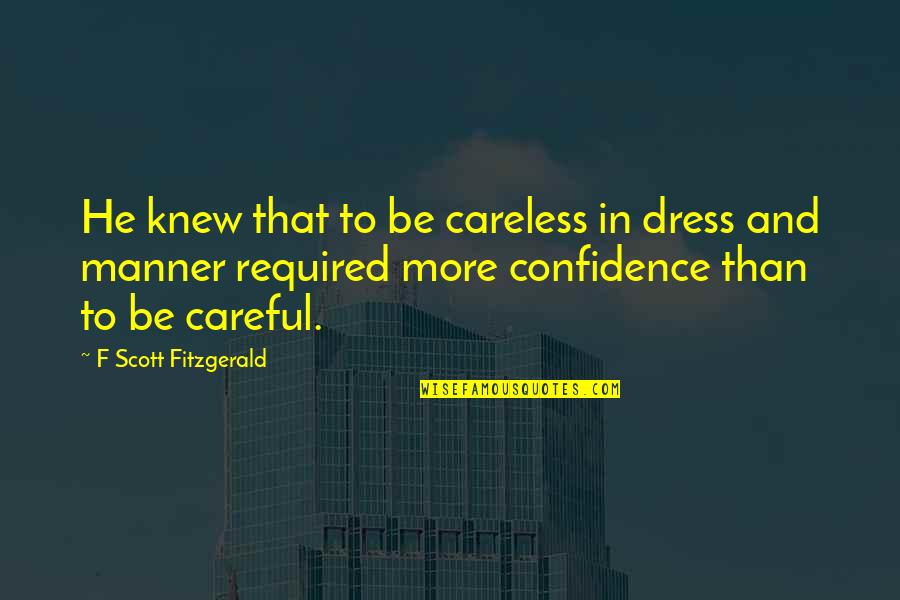 Glinter Quotes By F Scott Fitzgerald: He knew that to be careless in dress