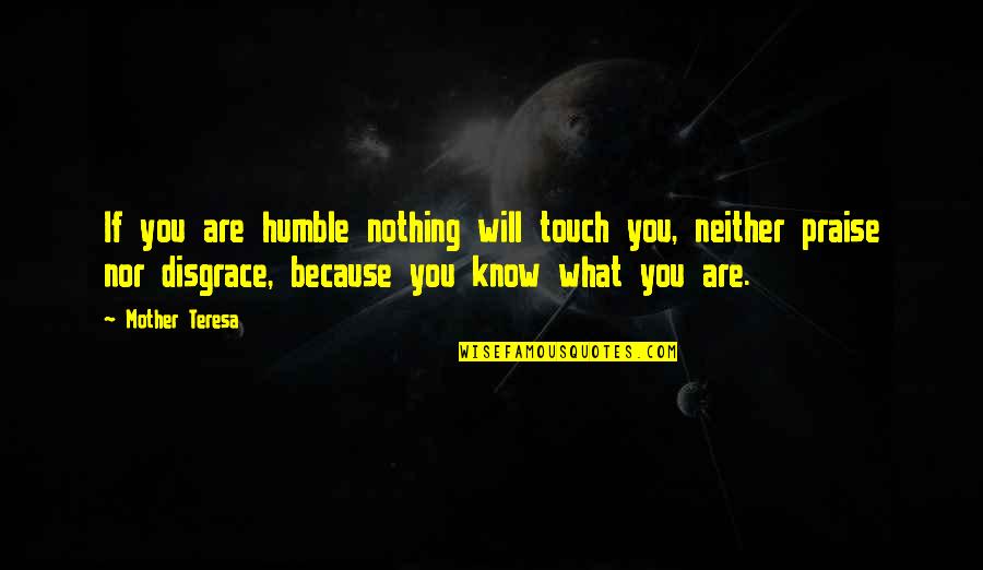 Glinter Quotes By Mother Teresa: If you are humble nothing will touch you,
