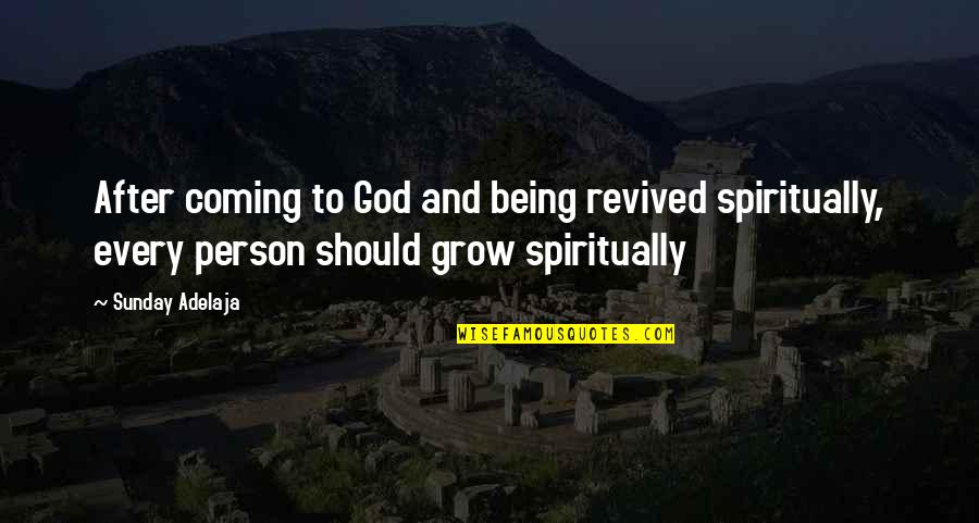 Glippen Quotes By Sunday Adelaja: After coming to God and being revived spiritually, Glippen Quotes By Sunday Adelaja: After coming to God and being revived spiritually,