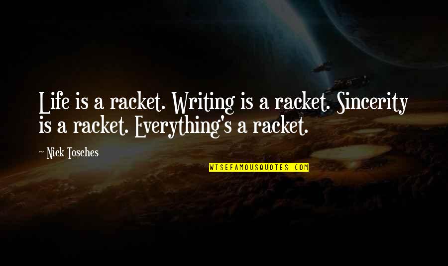 Glisenti Revolver Quotes By Nick Tosches: Life is a racket. Writing is a racket.