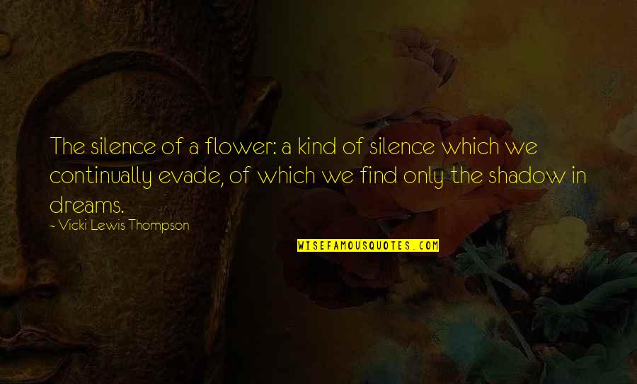 Glisha Quotes By Vicki Lewis Thompson: The silence of a flower: a kind of