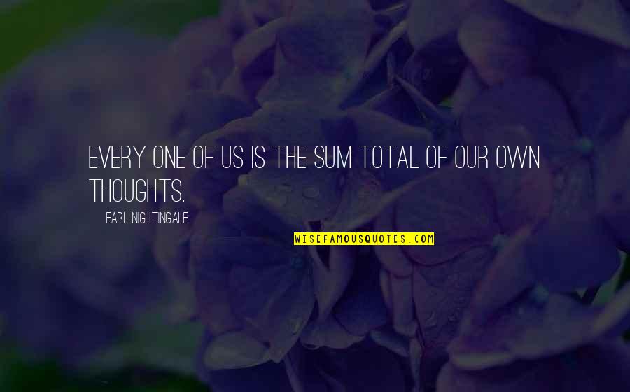 Gliss Shampoo Quotes By Earl Nightingale: Every one of us is the sum total Gliss Shampoo Quotes By Earl Nightingale: Every one of us is the sum total