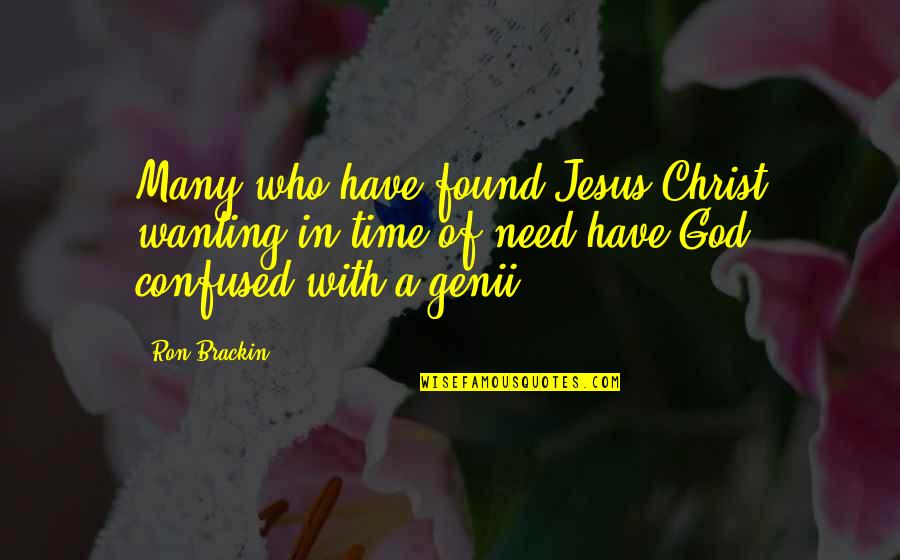 Glissando Quotes By Ron Brackin: Many who have found Jesus Christ wanting in