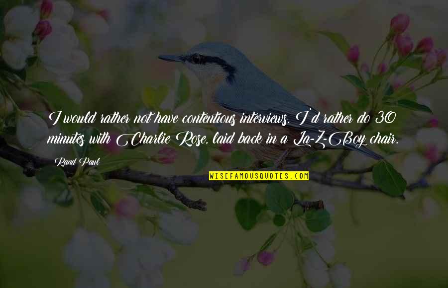Glisson Accounting Quotes By Rand Paul: I would rather not have contentious interviews. I'd