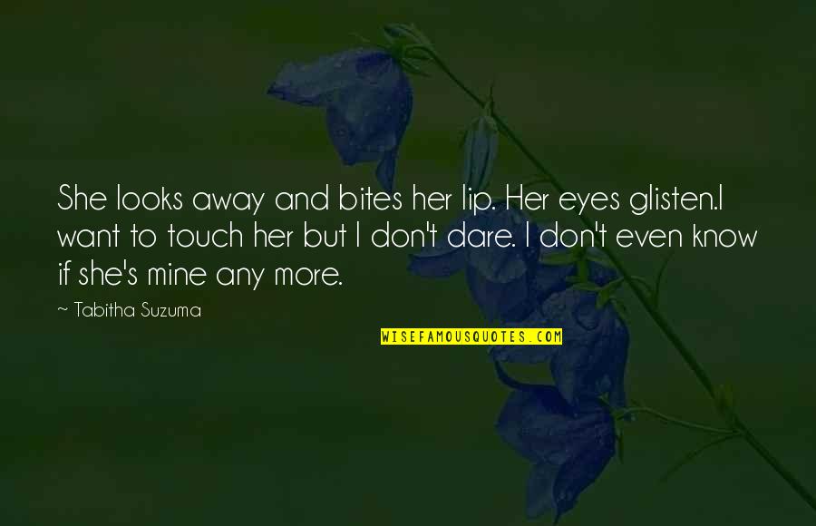 Glisten Quotes By Tabitha Suzuma: She looks away and bites her lip. Her