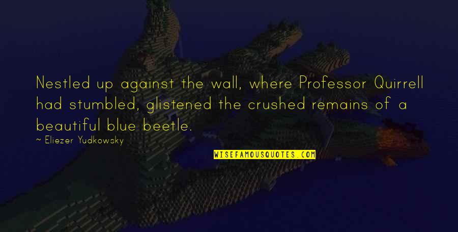 Glistened Quotes By Eliezer Yudkowsky: Nestled up against the wall, where Professor Quirrell