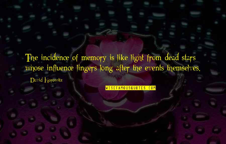 Glister Interstellar Quotes By David Horowitz: The incidence of memory is like light from Glister Interstellar Quotes By David Horowitz: The incidence of memory is like light from