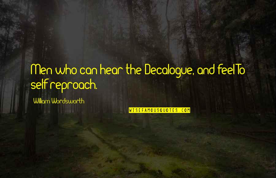 Glistered Quotes By William Wordsworth: Men who can hear the Decalogue, and feel