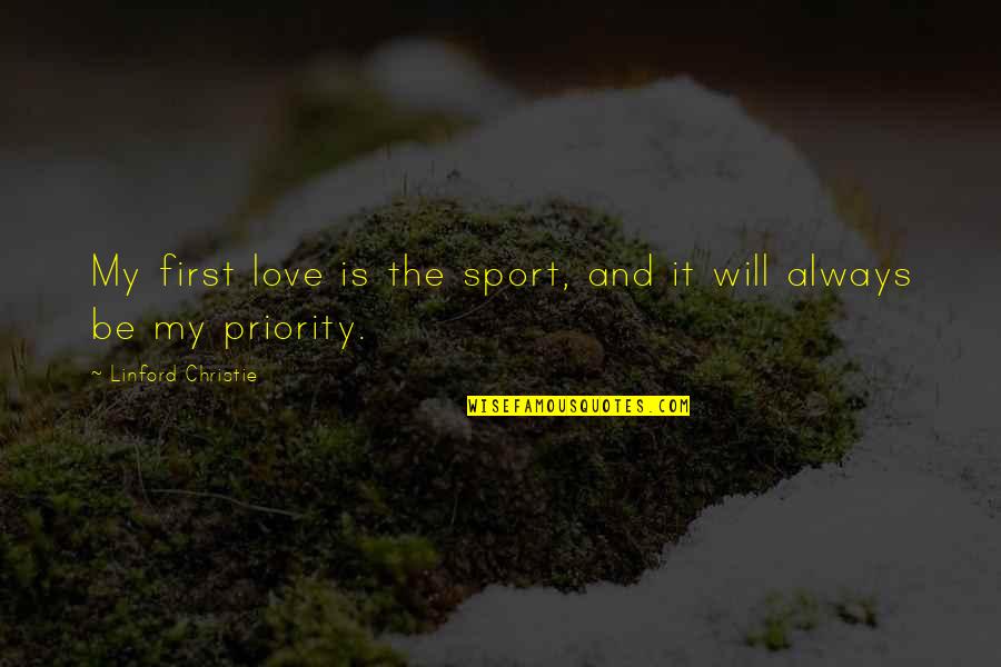Glit Quotes By Linford Christie: My first love is the sport, and it