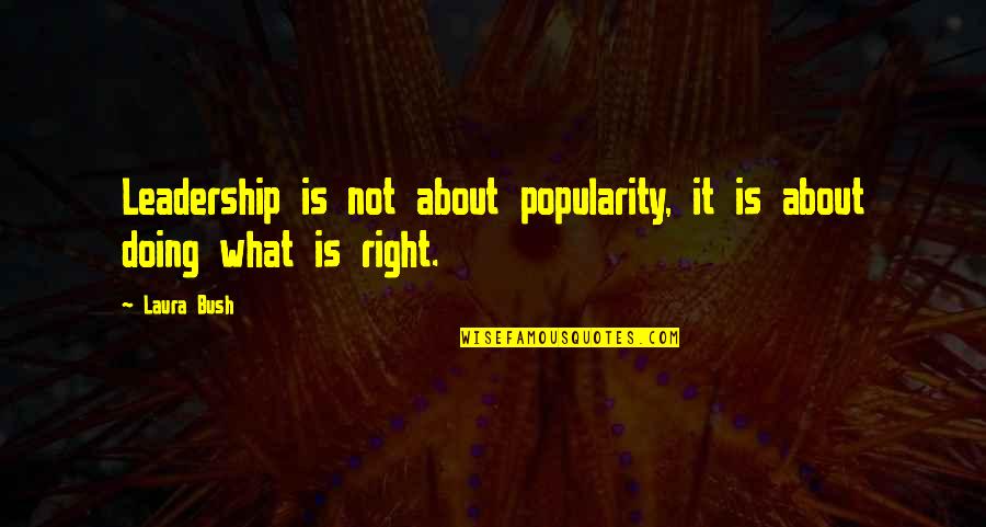 Glitching Sounds Quotes By Laura Bush: Leadership is not about popularity, it is about