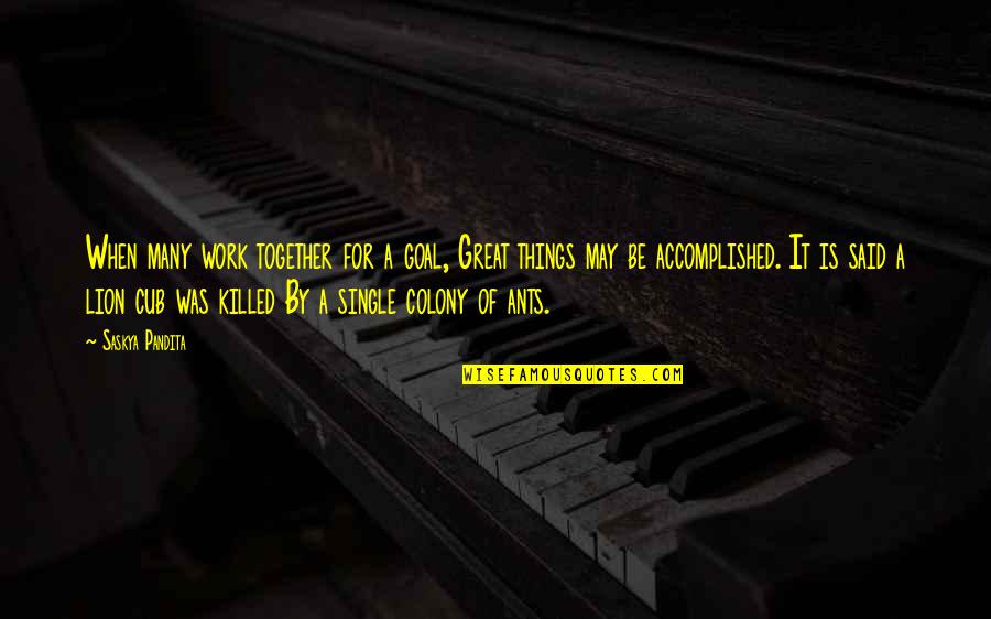 Glitching Sounds Quotes By Saskya Pandita: When many work together for a goal, Great Glitching Sounds Quotes By Saskya Pandita: When many work together for a goal, Great