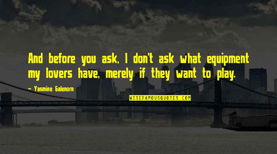 Glitchy Words Quotes By Yasmine Galenorn: And before you ask, I don't ask what