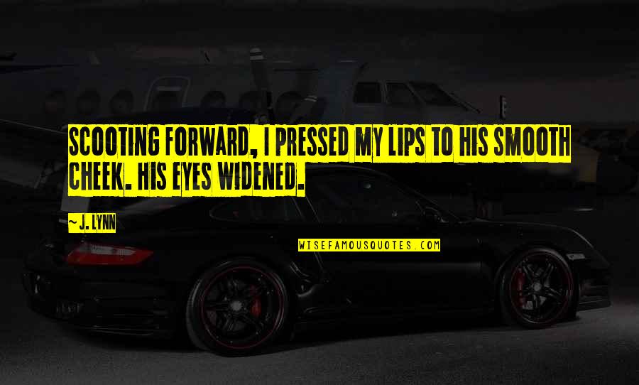 Glitter And Gold Quotes By J. Lynn: Scooting forward, I pressed my lips to his