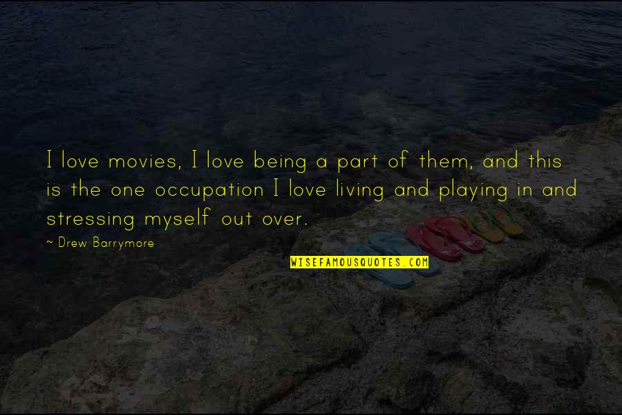 Glitter Graphics Friendship Quotes By Drew Barrymore: I love movies, I love being a part