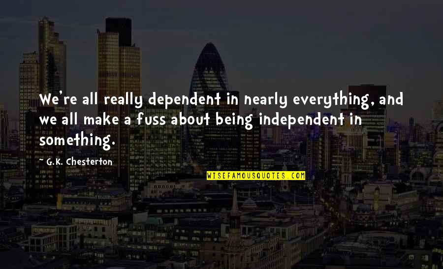 Glitter Graphics Friendship Quotes By G.K. Chesterton: We're all really dependent in nearly everything, and