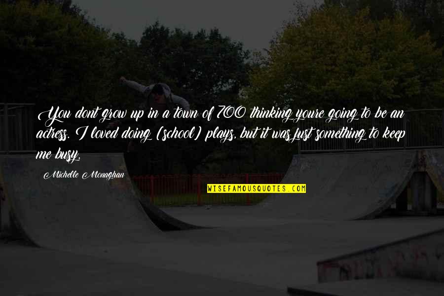 Glitter Graphics Friendship Quotes By Michelle Monaghan: You dont grow up in a town of